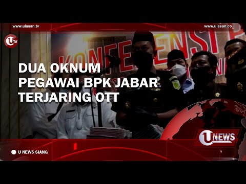DUA OKNUM PEGAWAI BPK JABAR TERJARING OTT  | U-NEWS