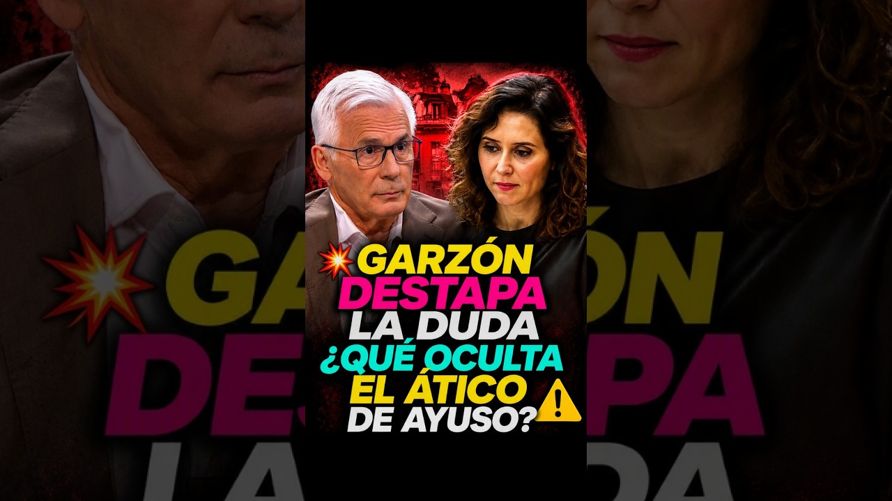⚠️ GARZÓN LANZA una DURA ADVERTENCIA sobre AYUSO 💣 El ÁTICO resulta SOSPECHOSO y exige explicaciones