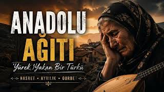 Anadolu Ağıtı 🎻 Yürek Yakan Türkü | Hasret, Ayrılık, Gurbet (Duygusal Uzun Hava)