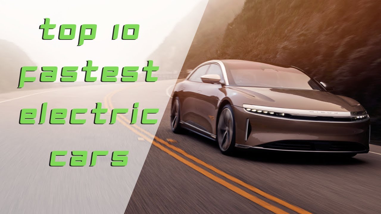 Top 10 Fastest Electric Cars in the World - YouTube