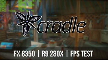 Cradle | FPS Test | FX 8350 | R9 280x | OC