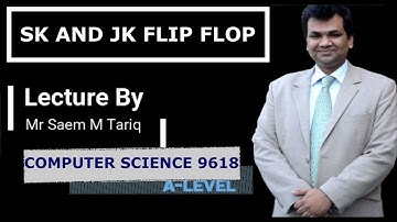 SK AND JK FLIP FLOP   |   A LEVEL COMPUTER SCIENCE 9618