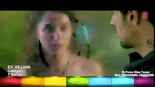 Galliyan Ek Villain Romantic Video Song Ft Sidharth Malhotra, Shraddha Kapoor Hd 1080P Vi