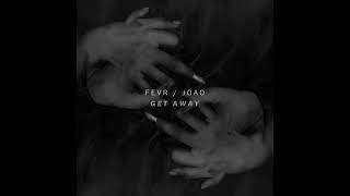 1. Fevr ft. Joao - Get Away