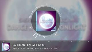 SashMan - Dance in the Moonlight (feat. Meggy M) (Grand K. Remix)