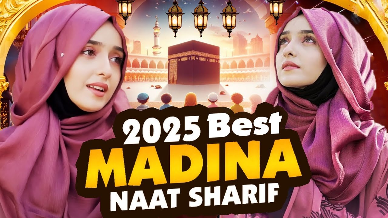 2025 Viral Madina Naat Sharif ~ Top Madina Naat ~Beautiful Madina Naat Sharif ~ Heart Touching Naat