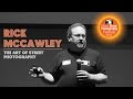 Rick McCawley - The Art of Street Photography