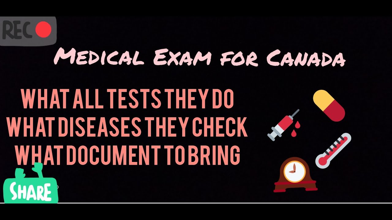 Medical exam for Canada What diseases they check whole procedure