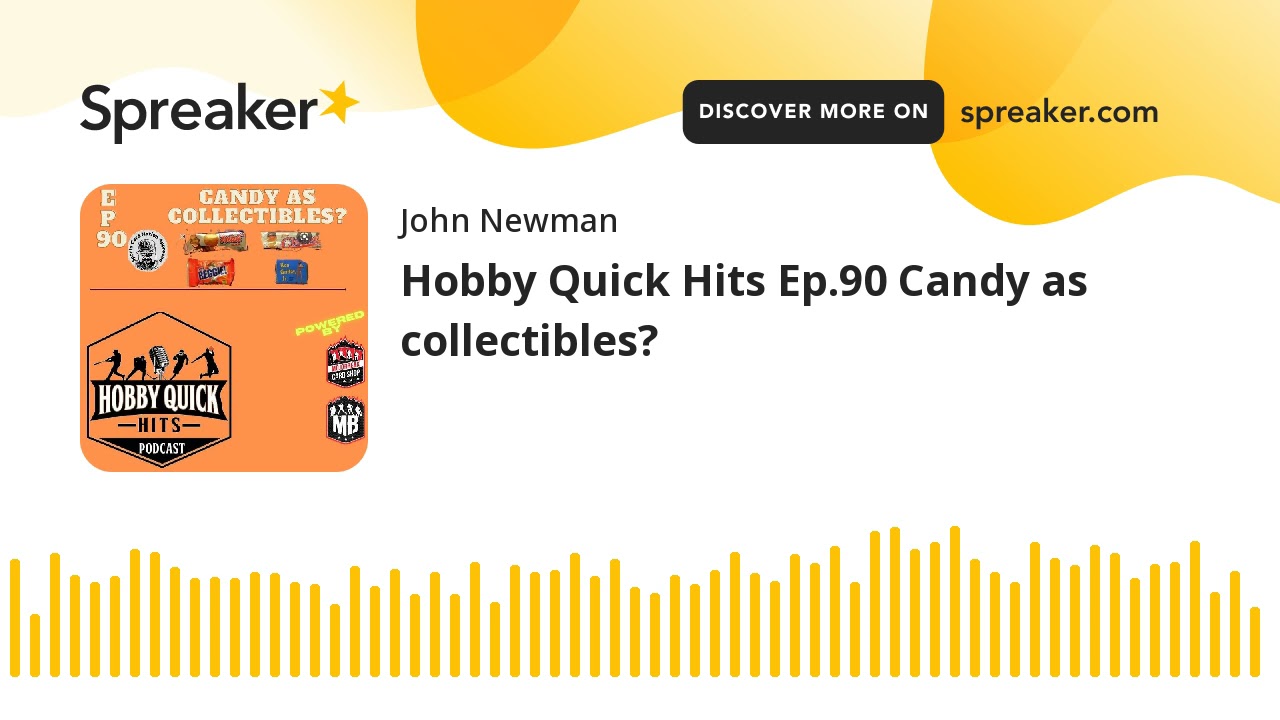 Hobby Quick Hits Ep.90 Candy as collectibles?