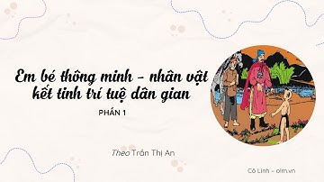 Em bé thông minh - nhân vật kết tinh cho trí tuệ dân gian (P1) - NV 7 Chân trời sáng tạo [olm.vn]