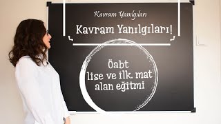 KAVRAM YANILGILARI - ÖABT lise-ilk mat. alan eğitimi