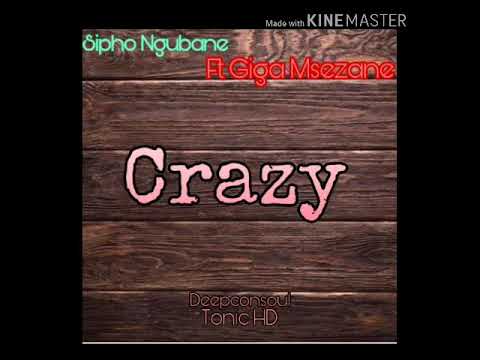 Sipho Ngubane ft Giga Msezane - Crazy (Original Mix)