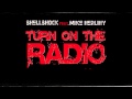 Turn On The Radio - Shellshock Feat- Mike Herlihy