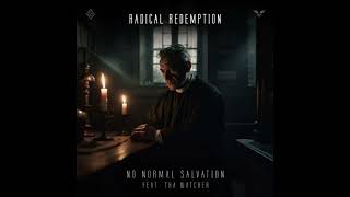 Radical Redemption feat. Tha Watcher - No Normal Salvation (Extended Mix)