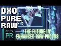 DxO PureRaw - Enhance RAW photos like its the future - Pure Magic