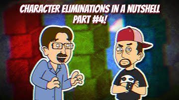 CHARACTER ELIMINATIONS IN A NUTSHELL PART #4!