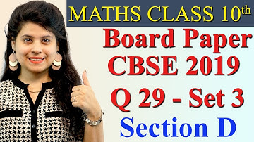 Q 29 - Set 3, Section D, 2019 CBSE Class 10 Maths Board Paper Solutions, Code 30/5/1, 30/5/2, 30/5/3