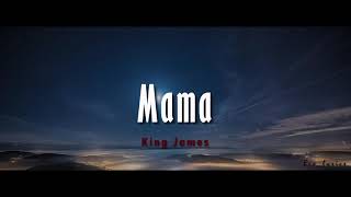 King James - Mama Lyrics And English Lyrics