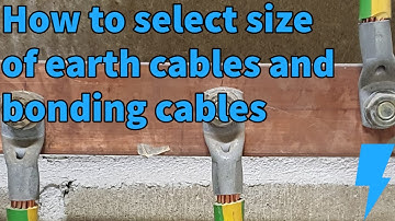 How to size earth cables and bonding cables