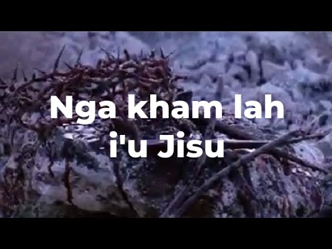 Nga kham lah iu Jisu khasi gospel lyric