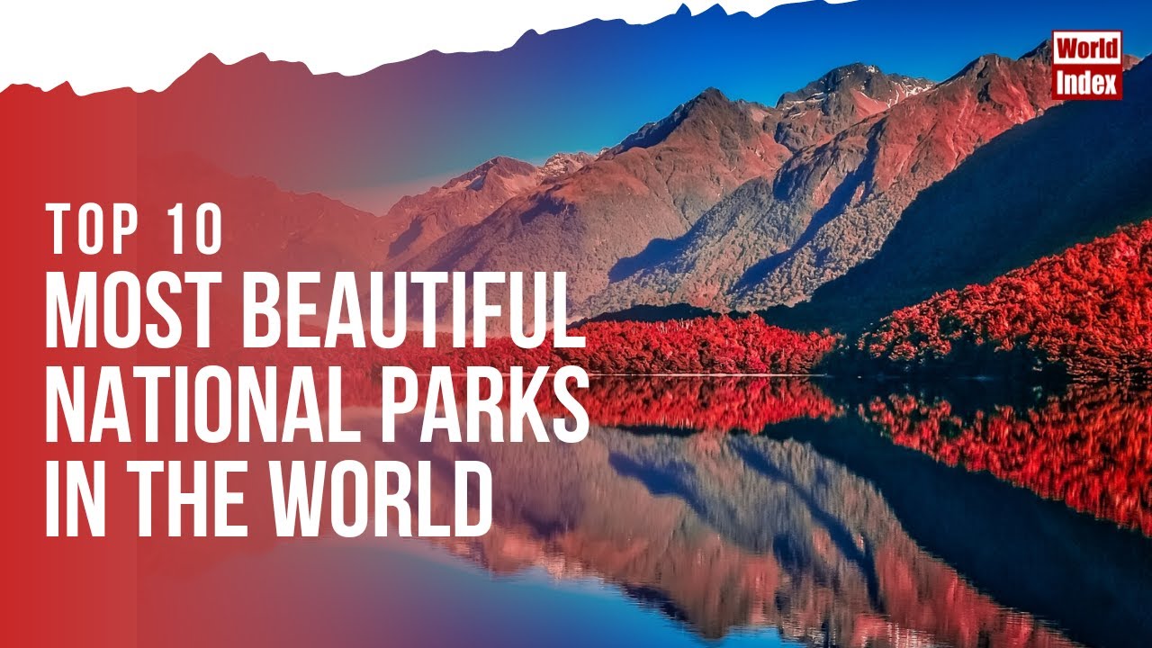 Top 10 Most Beautiful National Parks In The World World Index Youtube