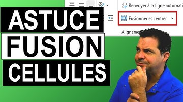 Astuce pour mieux fusionner les cellules dans Excel