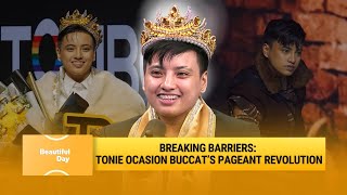 Tonie Ocasion Buccat Breaks the Pageant Mold | Beautiful Day