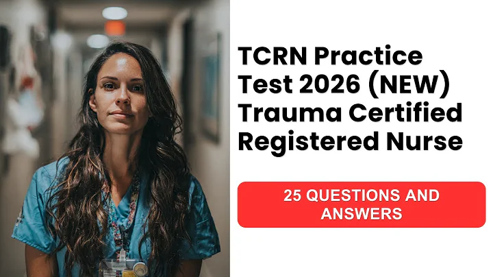 TCRN Practice Test 2026 (NEW) Trauma Certified Registered Nurse 25 Questions and Answers