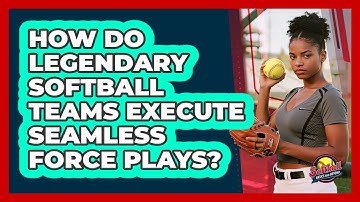 How Do Legendary Softball Teams Execute Seamless Force Plays? - Softball Basics and Beyond