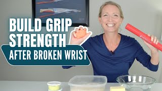 5 Exercises to Build Grip Strength after Distal Radius Fracture