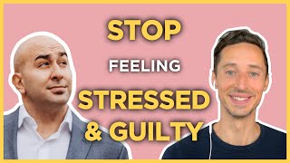 How to Stop Feeling Stressed &amp; Guilty + Be Productive