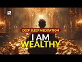 Deep sleep meditation   i am wealthy