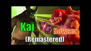 Bowser Vs Kai Remastered