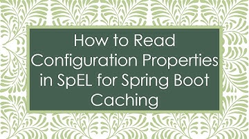 How to Read Configuration Properties in SpEL for Spring Boot Caching