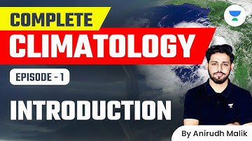 Complete Climatology | L1 | Introduction | Geography | UPSC 2024 | Anirudh Malik