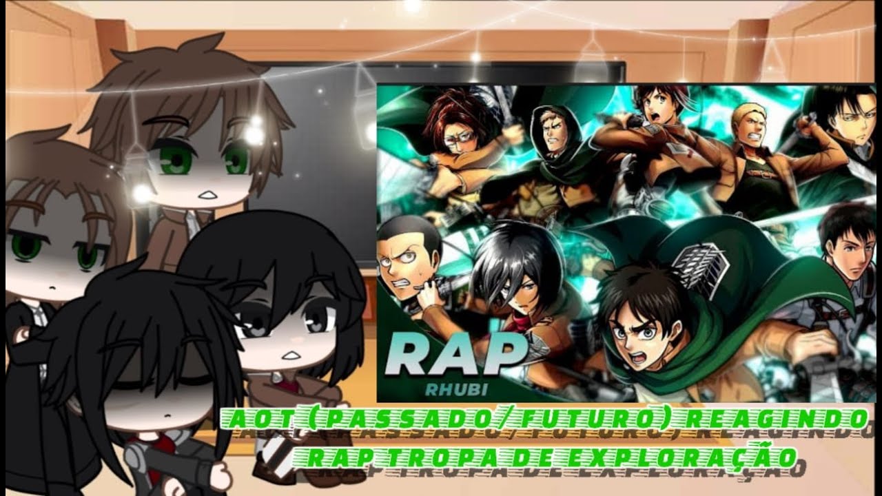 Aot passado/futuro reagindo ao rap tropa de Exploração _ ENTREGUEM OS SEUS CORAÇÕES_