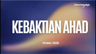 KEBAKTIAN IBADAHRAYA AHAD 1 MARCH 2026