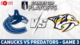 Vancouver Canucks vs Nashville Predators GAME 3 LIVE GAME REACTION & PLAY-BY-PLAY | NHL Live stream