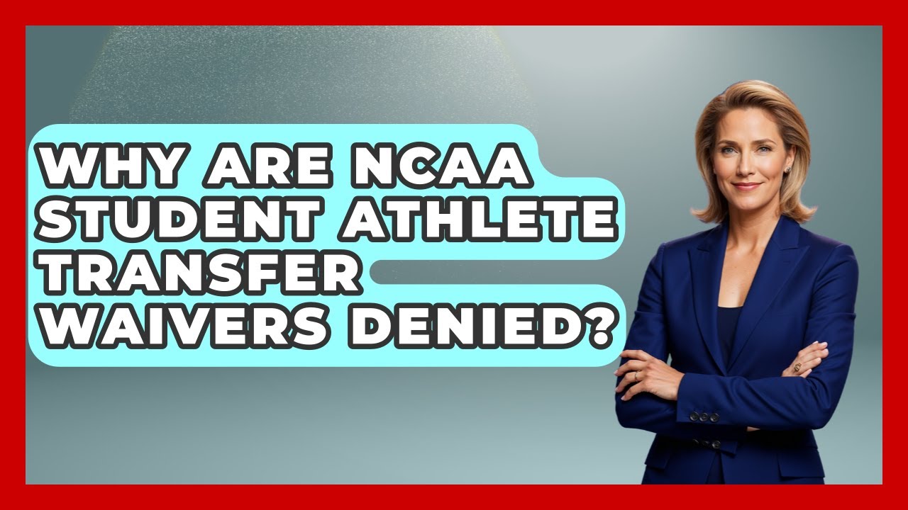 Why Are NCAA Student Athlete Transfer Waivers Denied? - Student Athlete Central