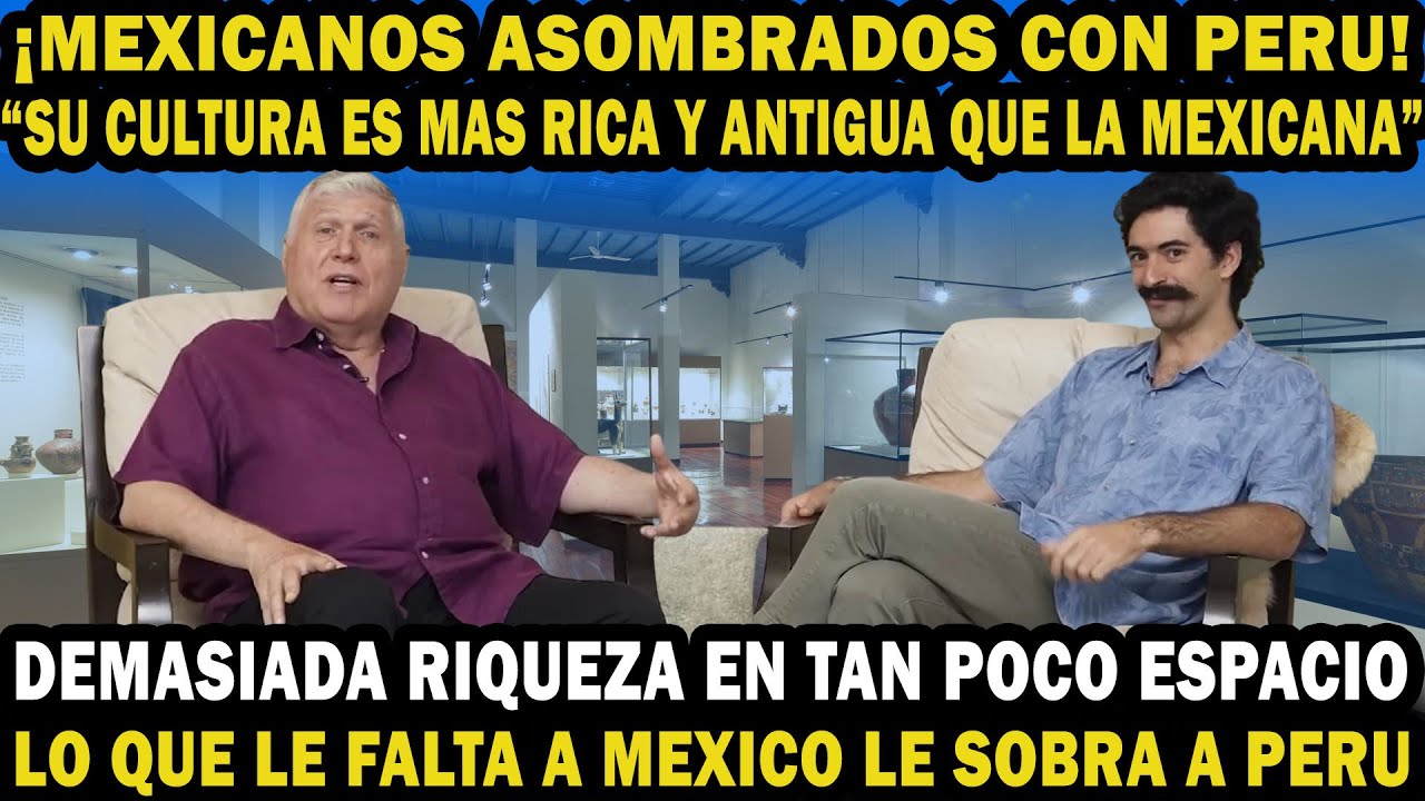 Expertos Mexicanos asombrados con la cultura Peruana. Admiten que es más rica y antigua que la suya