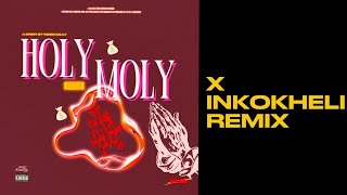 X INKOKHELI - HOLY MOLY REMIX (with Verse G.O.A.T)