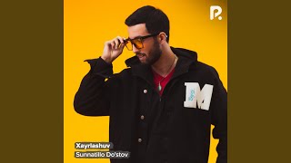 Xayrlashuv - Sunnatillo Do'stov
