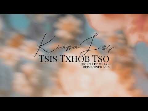 KIANA LOR - Tsis Txhob Tso (Don’t Let Me Go) Audio