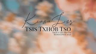 Kiana Lor  Tsis Txhob Tso dont Let Me Go 