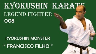 Kyokushin Karate Fighter 008  KYOKUSHIN MONSTER ' Francisco Filho '