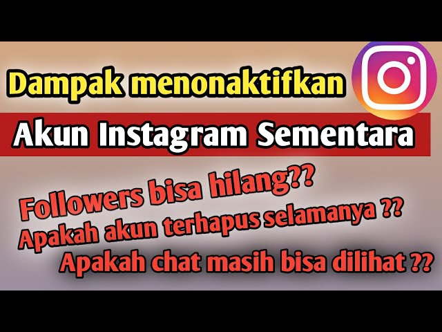 Dampak menonaktifkan Akun Instagram sementara ! class=