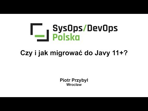 [#158] Czy i jak migrować do Javy 11+? – Piotr Przybył