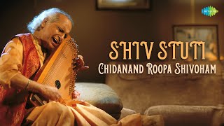 Shiv Stuti  Chidanand Roopa Shivoham | Powerful Shiva Mantra By Pt. Jasraj | Indian Classical Music