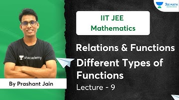 Relation & Function | Different Types of Functions | L 9 | Prashant Jain | JEE Math Rankers