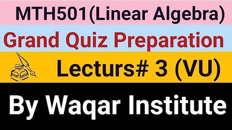Grand Quiz MTH501 Lec 3 Full Explanation by Waqar Institute | Midterm Quiz lec 3 | VU | Sir Vicky